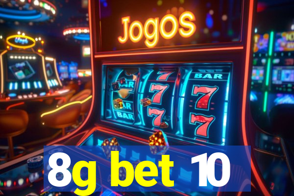 8g bet 10